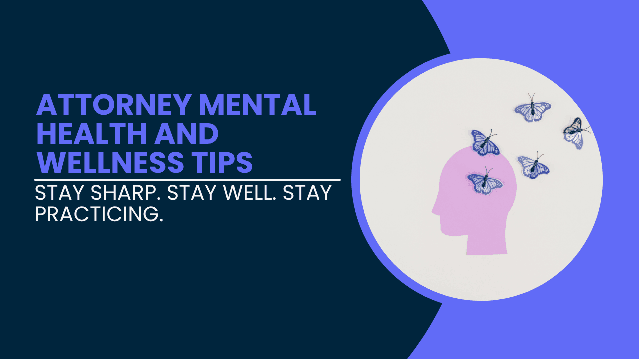 Attorney Mental Health and Wellness Tips
