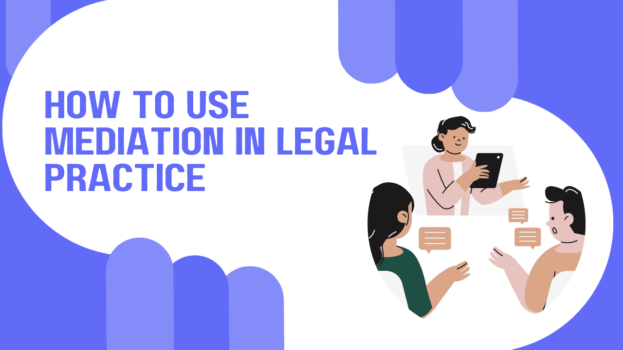 How to Use Mediation in Legal Practice