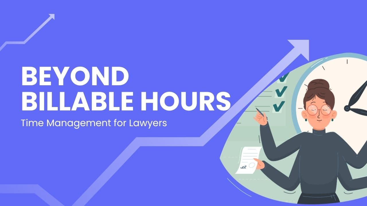 Beyond Billable Hours: Time Management for Lawyers