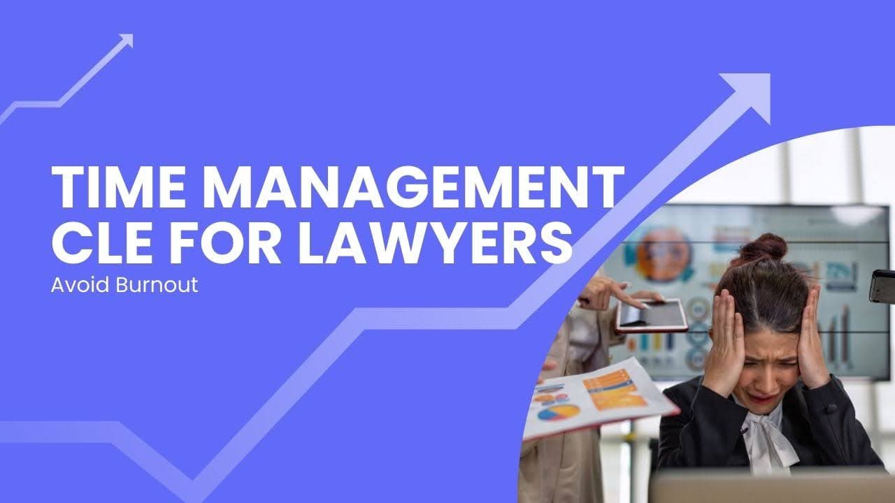 Time Management CLE for Lawyers: Avoid Burnout