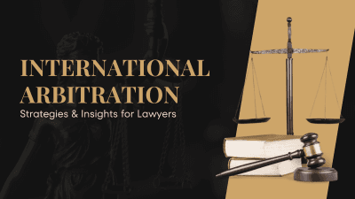 International Arbitration: Strategies & Insights for Lawyers