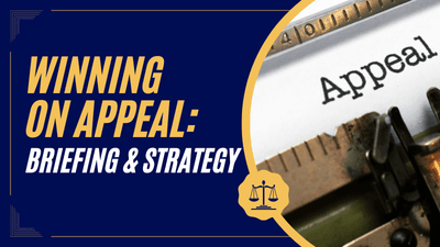 Winning on Appeal: Briefing & Strategy