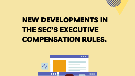 New Developments in the SEC’s Executive Compensation Rules